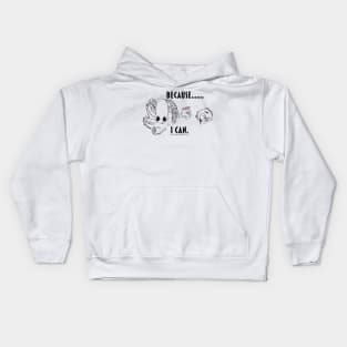 Because I can Kids Hoodie